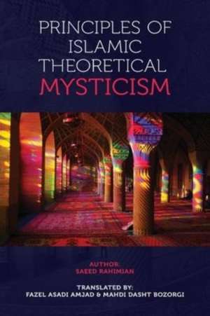 Principles of Islamic Theoretical Mysticism de Saeed Rahimian