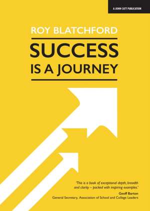 Success is a Journey de Roy Blatchford