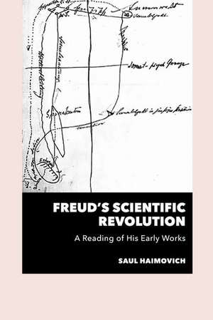 Freud's Scientific Revolution de Saul Haimovich