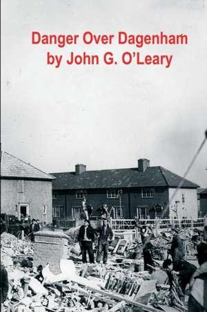 Danger Over Dagenham de John Gerard O'Leary