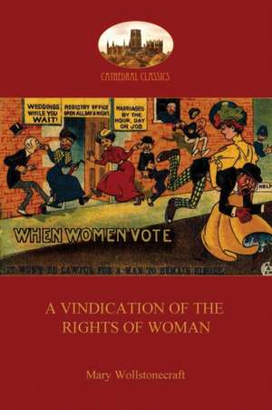 A Vindication of the Rights of Woman (Aziloth Books): From the Prison Wall to the Firewall de Mary Wollstonecraft