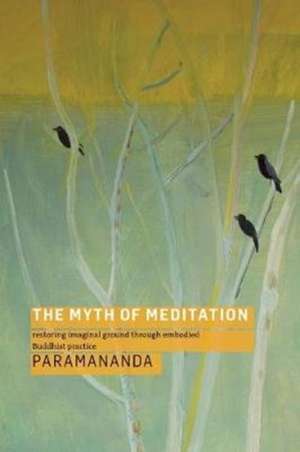 The Myth of Meditation de Paramananda