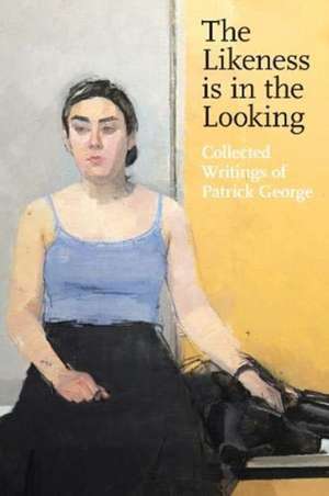 The Likeness is in the Looking de Patrick George