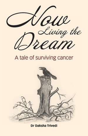 Now Living the Dream de Daksha Trivedi