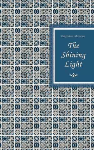 The Shining Light de Galymkair Mutanov