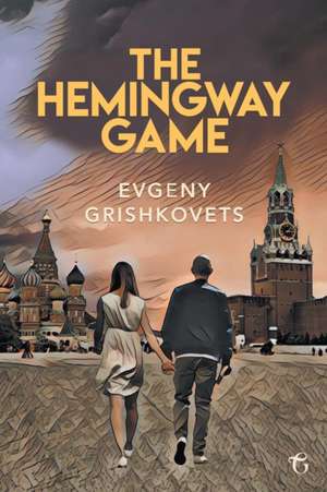 The Hemingway Game de Evgeny Grishkovets