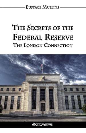 The Secrets of the Federal Reserve de Eustace Clarence Mullins