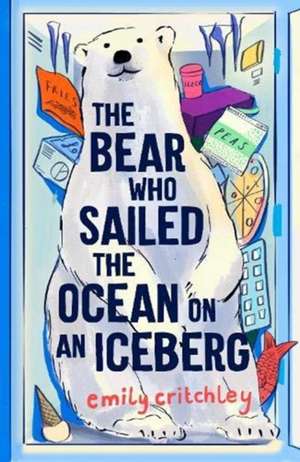 The Bear who Sailed the Ocean on an Iceberg de Emily Critchley