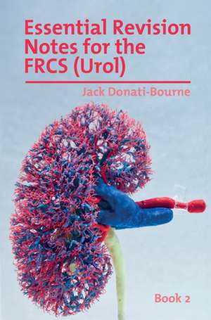 Essential Revision Notes for FRCS (Urol) - Book 2 de Jack Donati-Bourne