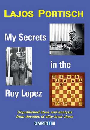 My Secrets in the Ruy Lopez de Lajos Portisch