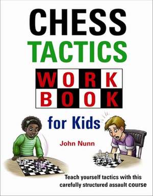 Chess Tactics Workbook for Kids de John Nunn