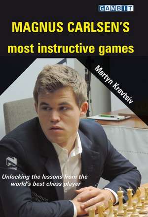 Magnus Carlsen's Most Instructive Games de Martyn Kravtsiv