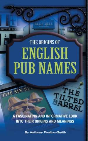 The Origins of English Pub Names de Anthony Poulton-Smith