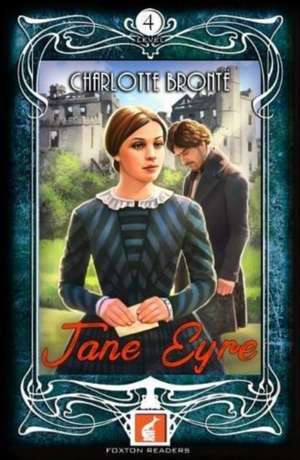 Jane Eyre - Foxton Readers Level 4 - 1300 Headwords (B1/B2) Graded ELT / ESL / EAL Readers de Charlotte Bronte