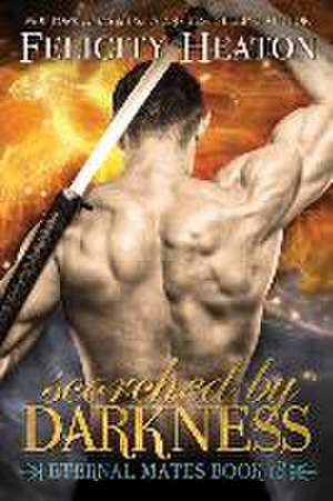 Scorched by Darkness de Felicity Heaton