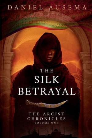 The Silk Betrayal de Daniel Ausema