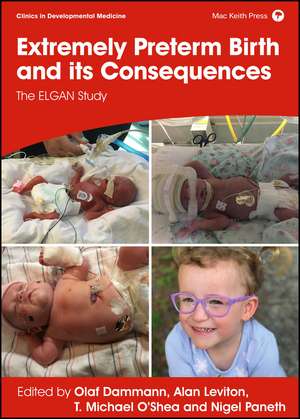 Extremely Preterm Birth and its Consequences – The ELGAN Study de O Dammann