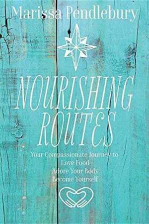 Nourishing Routes de Pendlebury, Marissa