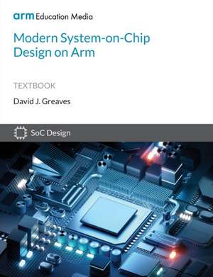 Modern System-on-Chip Design on Arm de David Greaves