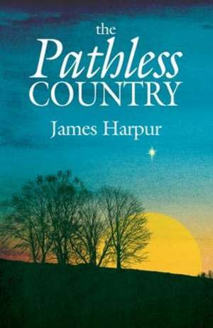 The Pathless Country de James Harpur