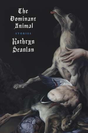 The Dominant Animal de Kathryn Scanlan