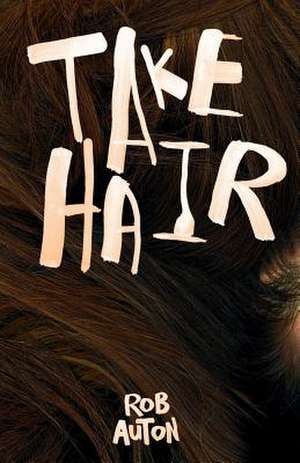 Take Hair de Rob Auton