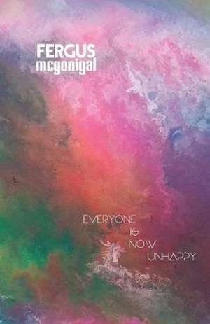 Everyone is Now Unhappy de Fergus McGonigal