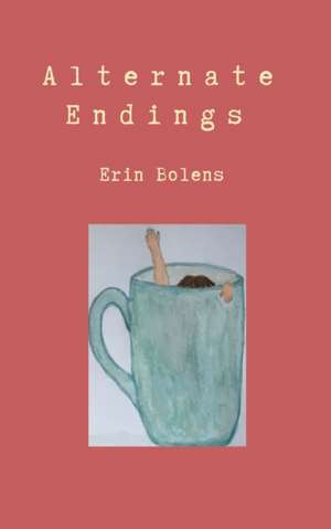 Alternate Endings de Erin Bolens