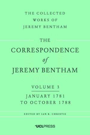 Correspondence of Jeremy Bentham, Volume 3: January 1781 to October 1788 de Jeremy Bentham