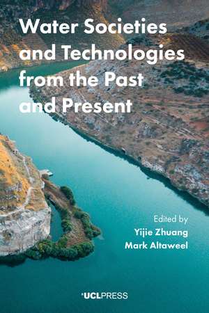 Water Societies and Technologies from the Past and Present de Mark Altaweel