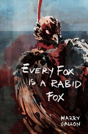 Every Fox is a Rabid Fox de Harry Gallon