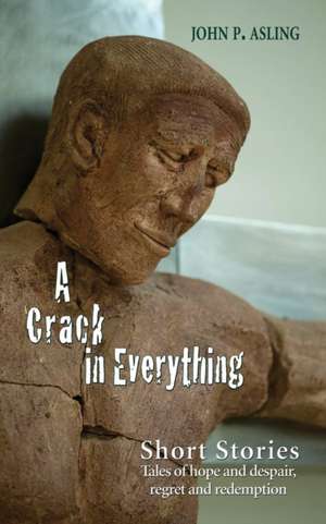 A Crack in Everything de John P. Asling