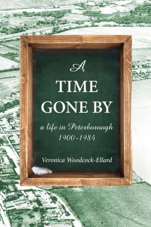 A Time Gone By de Veronica Woodcock-Ellard