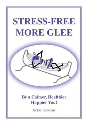 Stress Free More Glee de Jackie Keohane