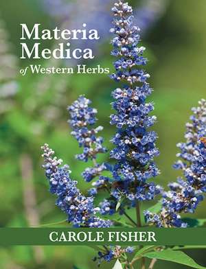 Materia Medica of Western Herbs de Carole Fisher