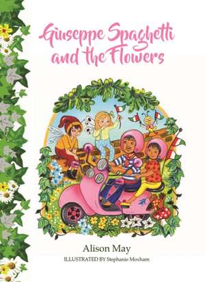 Giuseppe Spaghetti and the Flowers de Alison May