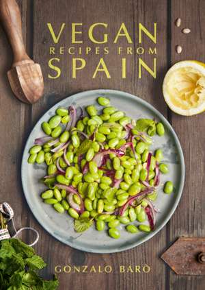 Vegan Recipes from Spain de Gonzalo Baro