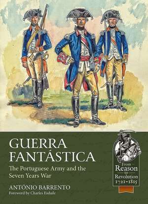 Guerra Fantastica: The Portuguese Army in the Seven Years War de António Barrento