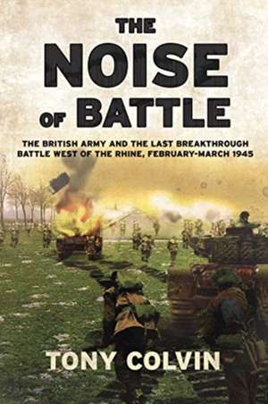 The Noise of Battle de Tony Colvin