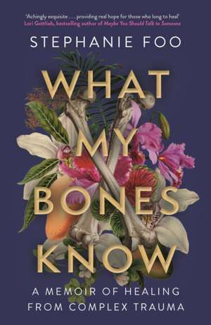 What My Bones Know de Stephanie Foo