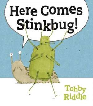 Riddle, T: Here Comes Stinkbug! de Tohby Riddle