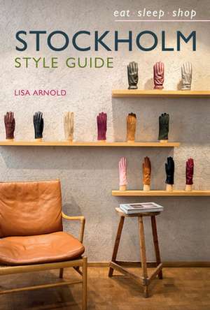 Stockholm Style Guide: Eat Sleep Shop de Lisa Arnold