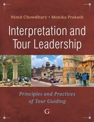 Chowdhary, N: Interpretation and Tour Leadership de Professor Monika (Indian Institute of Tourism and Travel ManagementIndia) Prakash