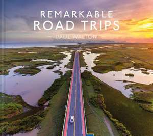 Remarkable Road Trips de Colin Salter