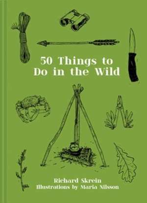 Fifty Things to Do in the Wild de Richard Skrein