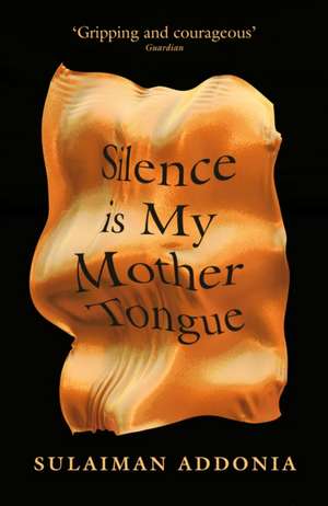 Silence Is My Mother Tongue de Sulaiman Addonia