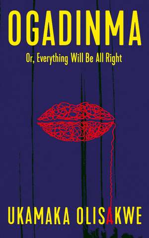 Ogadinma: Or Everything Will Be All Right de Ukamaka Olisakwe