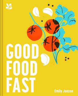 Good Food Fast de Emily Jonzen