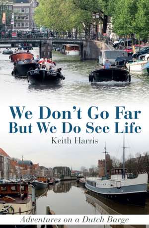 We Don't Go Far But We Do See Life de Keith Harris