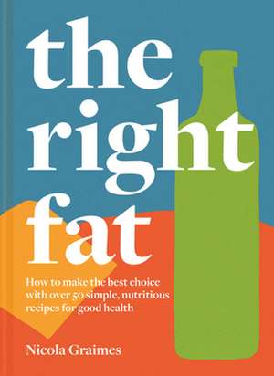 The Right Fat de Nicola Graimes